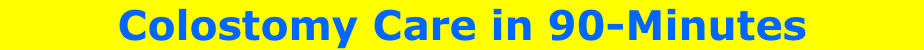 Colostomy Care in 90-Minutes